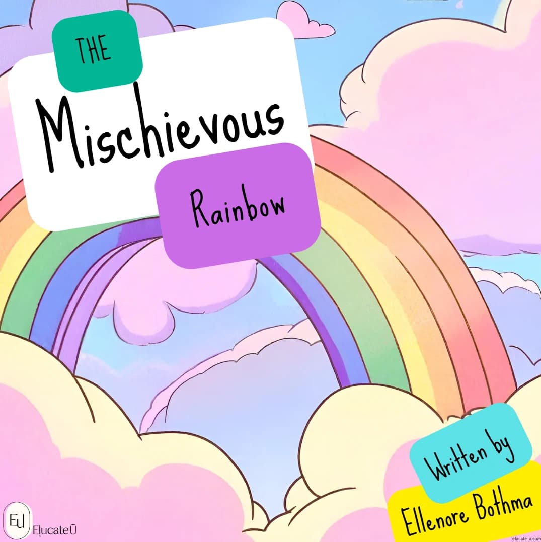The Mischievous Rainbow – Story & Language Learning Worksheet Pack - Educational Resource by Elucate U